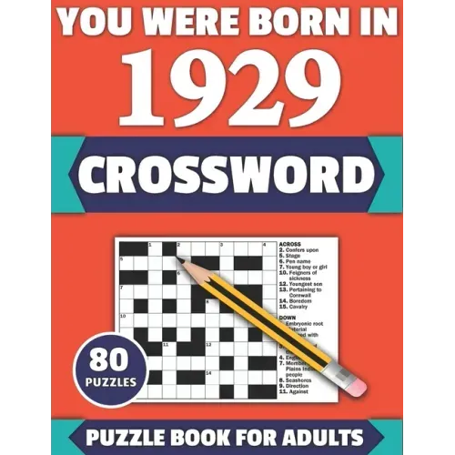 You Were Born In 1929: Crossword: Enjoy Your Holiday And Travel Time With Large Print 80 Crossword Puzzles And Solutions Who Were Born In 192
