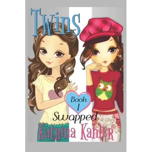 Books for Girls - TWINS: Book 1: Swapped!