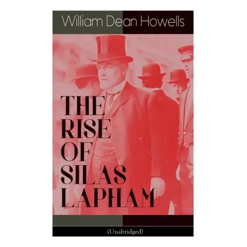 THE RISE OF SILAS LAPHAM (Unabridged): American Classic