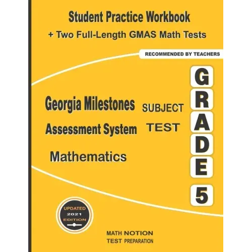 Georgia Milestones Assessment System Subject Test Mathematics Grade 5: Student Practice Workbook + Two Full-Length GMAS Math Tests