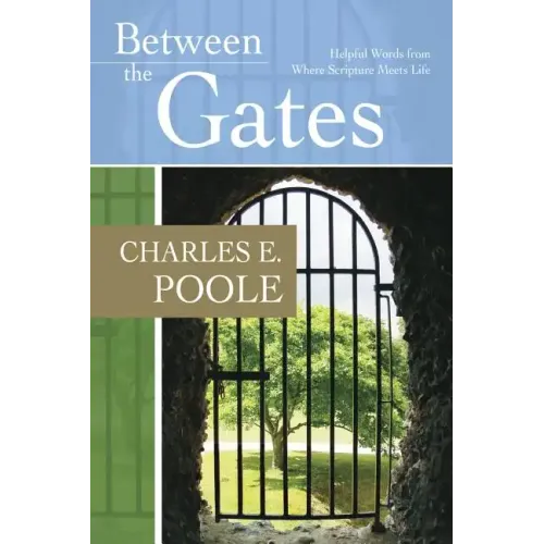 Between the Gates: Helpful Words from Where Scripture Meets Life