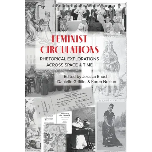 Feminist Circulations: Rhetorical Explorations across Space and Time