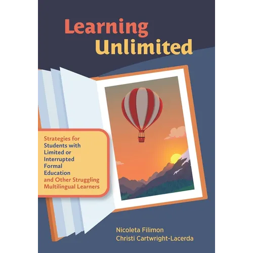 Learning Unlimited: Strategies for Students with Limited or Interrupted Formal Education and Other Struggling Multilingual Learners