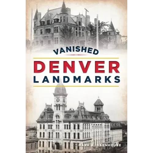 Vanished Denver Landmarks