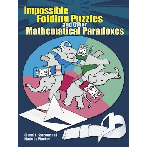 Impossible Folding Puzzles and Other Mathematical Paradoxes