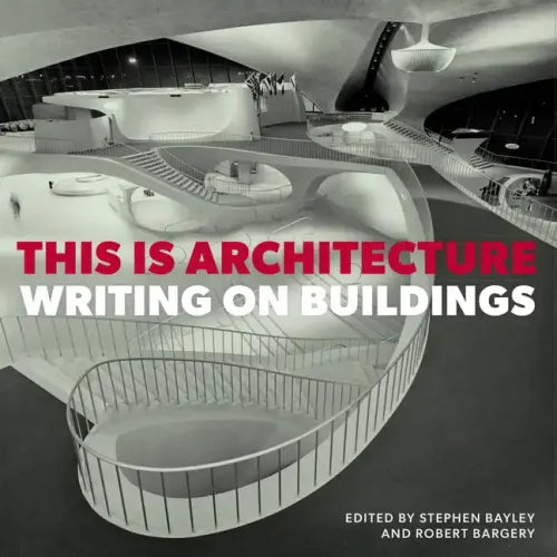 This Is Architecture: Writing on Buildings