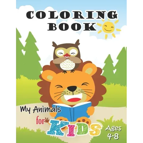 My Animals Coloring Book for Kids Ages 4-8: Jumbo Coloring Book for Kids, Preschoolers and Children with Cute animals and friends