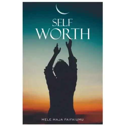 Self-Worth: Increasing your self worth, it's time to value you