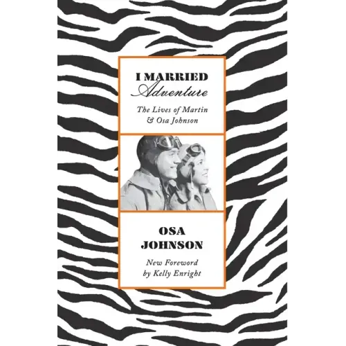 I Married Adventure: The Lives of Martin and Osa Johnson
