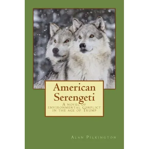 American Serengeti: A novel of environmental conflict in the age of Trump