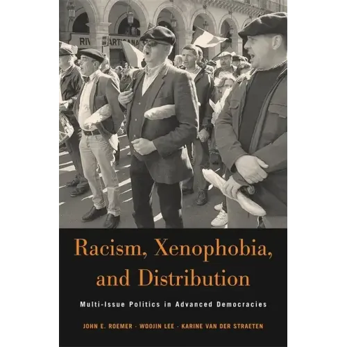 Racism, Xenophobia, and Distribution: Multi-Issue Politics in Advanced Democracies