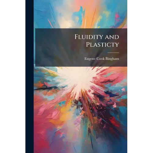 Fluidity and Plasticty: By Eugene C. Bingham - Paperback