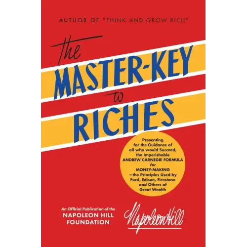 The Master-Key to Riches: An Official Publication of the Napoleon Hill Foundation(r)