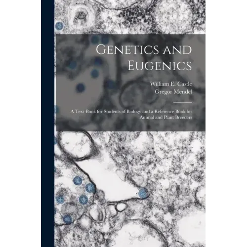 Genetics and Eugenics; a Text-book for Students of Biology and a Reference Book for Animal and Plant Breeders