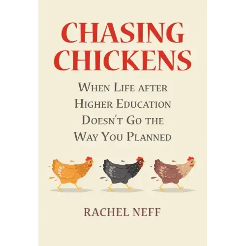 Chasing Chickens: When Life After Higher Education Doesn't Go the Way You Planned