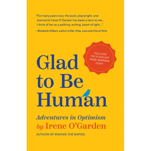Glad to Be Human: Adventures in Optimism (Positive Thinking Book, for Fans of Learned Optimism, Anne Lamott, or Elizabeth Gilbert)