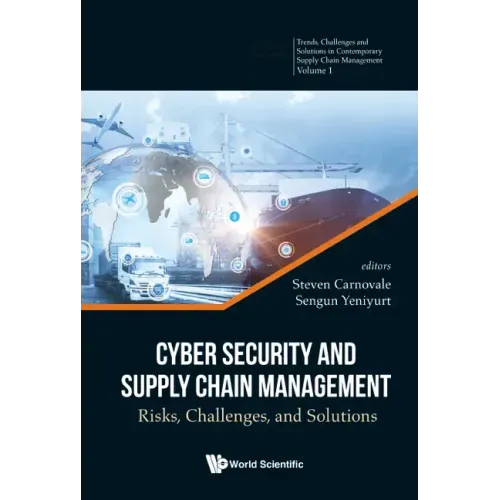 Cyber Security and Supply Chain Management: Risks, Challenges, and Solutions
