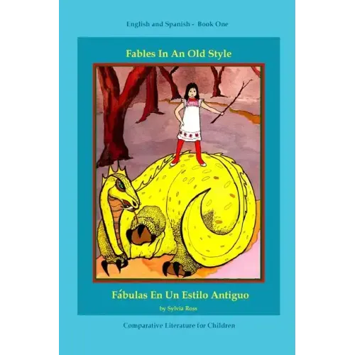 Fables In An Old Style: A Book for Children In English and Spanish