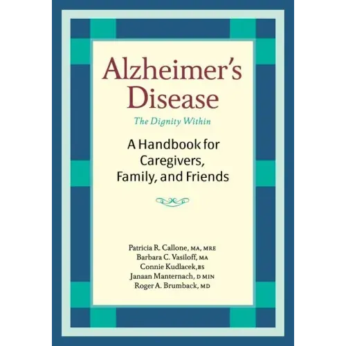 Alzheimer's Disease: A Handbook for Caregivers, Family, and Friends