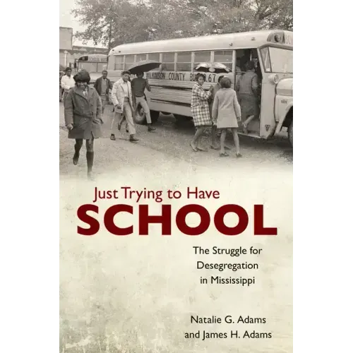 Just Trying to Have School: The Struggle for Desegregation in Mississippi