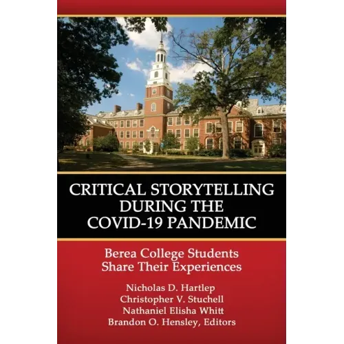 Critical Storytelling During the COVID-19 Pandemic: Berea College Students Share their Experiences