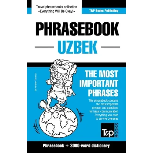 Phrasebook - Uzbek - The most important phrases: Phrasebook and 3000-word dictionary