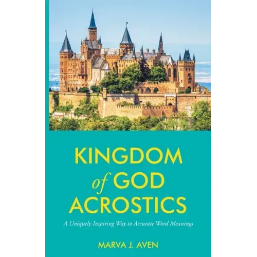 Kingdom of God Acrostics: A Uniquely Inspiring Way to Accurate Word Meanings