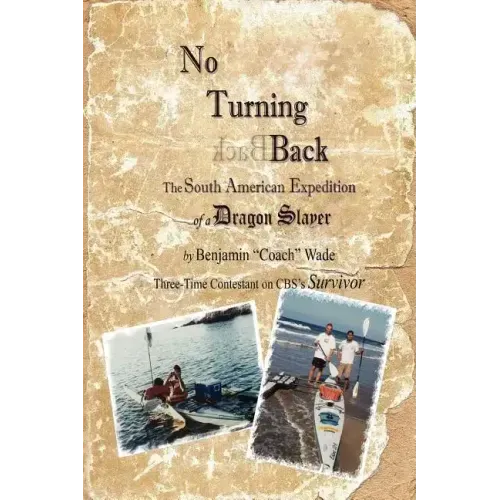 No Turning Back: The South American Expedition of a Dragon Slayer