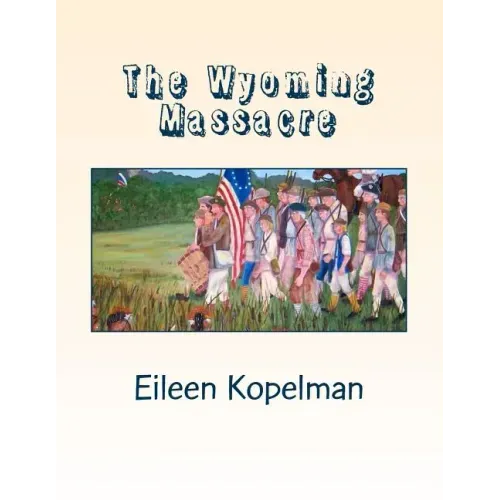 The Wyoming Massacre: Pennsylvania During the Revolutionary War with Twenty-eight Original Oil Paintings