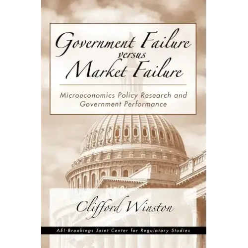 Government Failure versus Market Failure: Microeconomics Policy Research and Government Performance