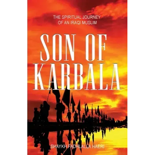 Son of Karbala: The Spiritual Journey of an Iraqi Muslim