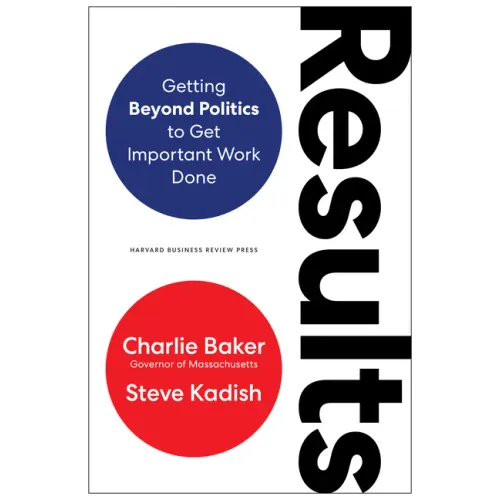 Results: Getting Beyond Politics to Get Important Work Done