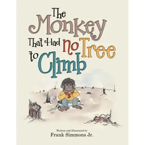The Monkey That Had No Tree to Climb: A Story for Children