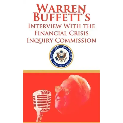 Warren Buffett's Interview With the Financial Crisis Inquiry Commission (FCIC)