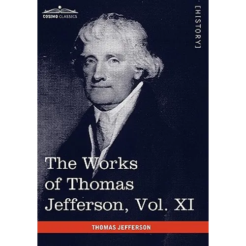 The Works of Thomas Jefferson, Vol. XI (in 12 Volumes): Correspondence and Papers 1808-1816