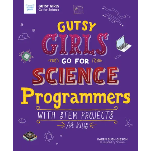 Gutsy Girls Go for Science: Programmers: With STEM Projects for Kids