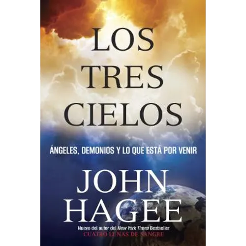 Los Tres Cielos: Angeles, Demonios y Lo Que Esta por Venir