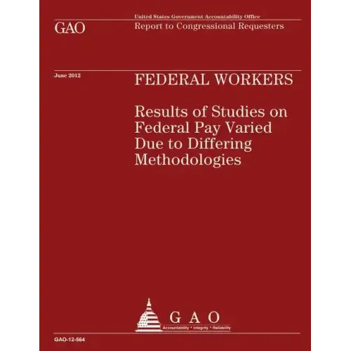 Federal Workers: Results of Studies on Federal Pay Varied Due to Differing Methodologies
