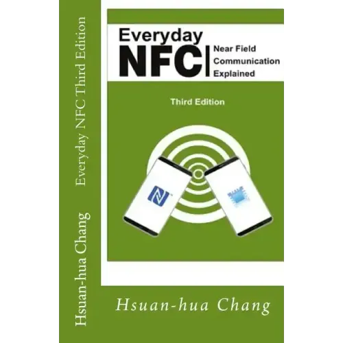 Everyday NFC Third Edition: Near Field Communication Explained