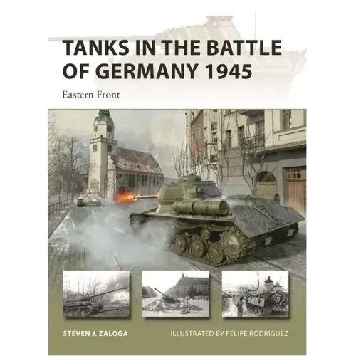 Tanks in the Battle of Germany 1945: Eastern Front