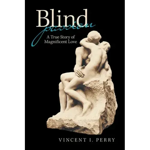 Blind Passion: A True Story of Magnificent Love
