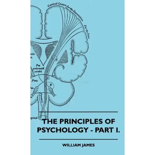 The Principles of Psychology - Vol. I.