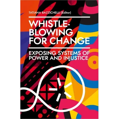 Whistleblowing for Change: Exposing Systems of Power and Injustice