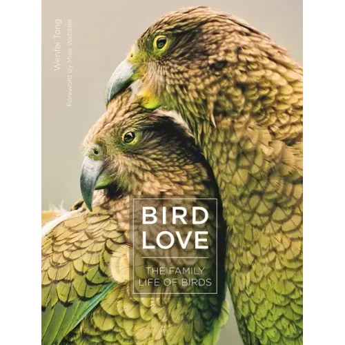 Bird Love: The Family Life of Birds