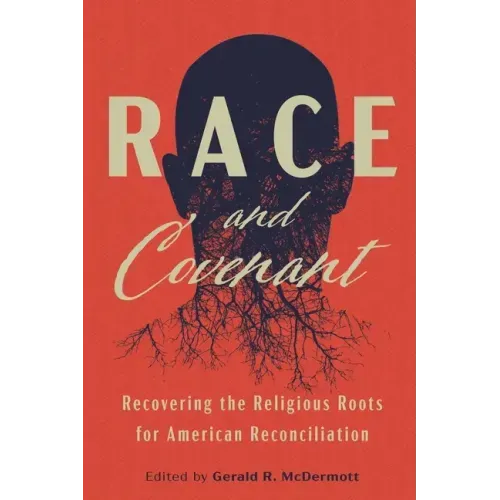 Race and Covenant: Recovering the Religious Roots for American Reconciliation