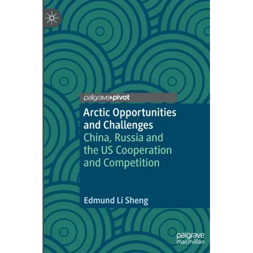 Arctic Opportunities and Challenges: China, Russia and the Us Cooperation and Competition