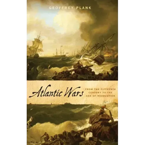 Atlantic Wars: From the Fifteenth Century to the Age of Revolution