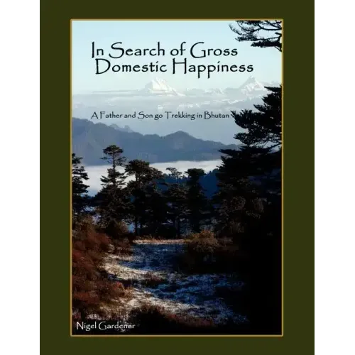 In Search of Gross Domestic Happiness: A Father and Son Go Trekking in Bhutan