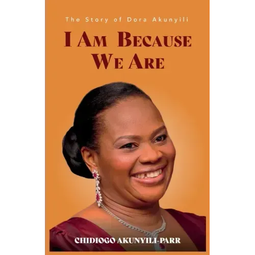 I Am Because We Are: The Story of Dora Akunyili