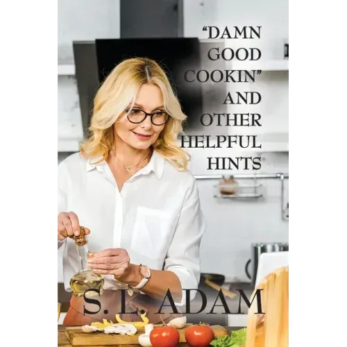 "Damn Good Cookin" and Other Helpful Hints